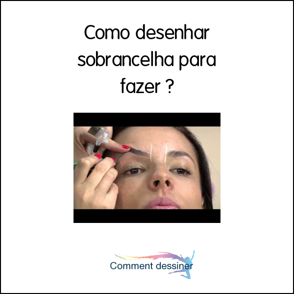 Como desenhar sobrancelha para fazer